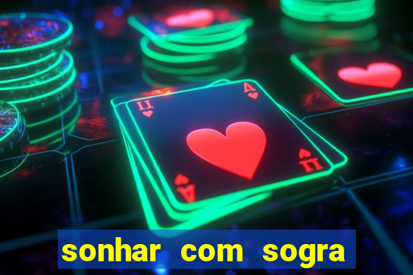 sonhar com sogra no jogo do bicho